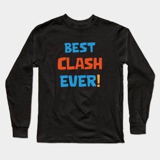 Best clash ever Long Sleeve T-Shirt